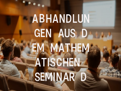 ABHANDLUNGEN AUS DEM MATHEMATISCHEN SEMINAR DER UN