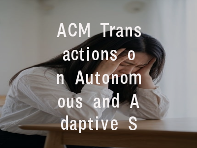 ACM Transactions on Autonomous and Adaptive System