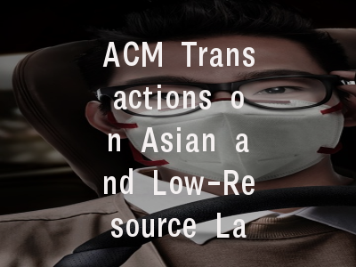 ACM Transactions on Asian and Low-Resource Languag