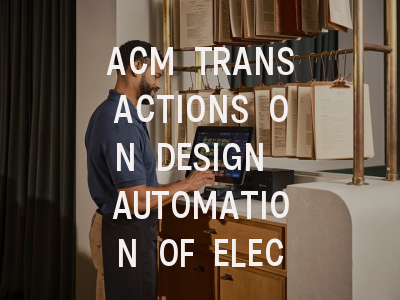 ACM TRANSACTIONS ON DESIGN AUTOMATION OF ELECTRONI