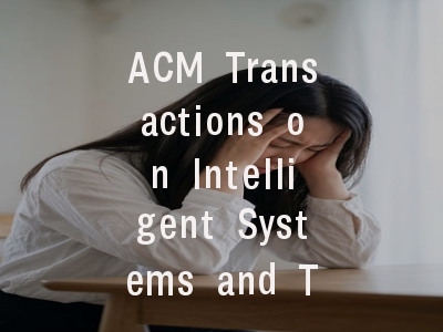 ACM Transactions on Intelligent Systems and Techno