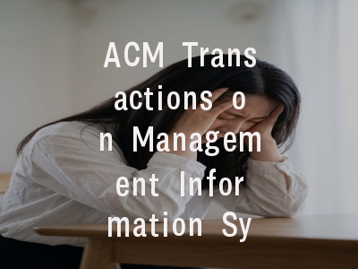 ACM Transactions on Management Information Systems