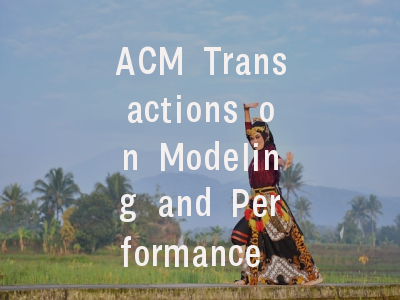 ACM Transactions on Modeling and Performance Evalu