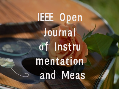 IEEE Open Journal of Instrumentation and Measureme