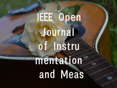 IEEE Open Journal of Instrumentation and Measureme