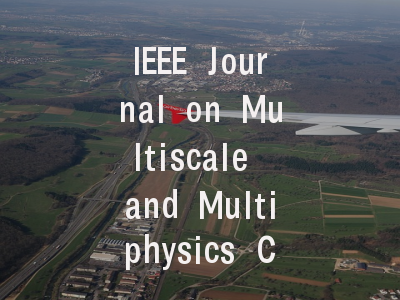 IEEE Journal on Multiscale and Multiphysics Comput