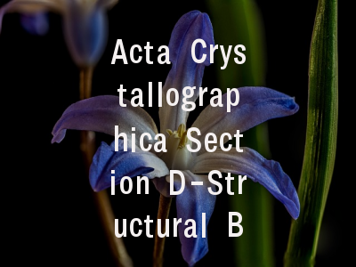 Acta Crystallographica Section D-Structural Biolog