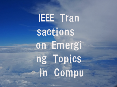 IEEE Transactions on Emerging Topics in Computatio