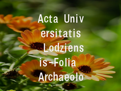 Acta Universitatis Lodziensis-Folia Archaeologica投