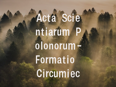 Acta Scientiarum Polonorum-Formatio Circumiectus投稿