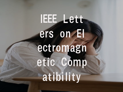 IEEE Letters on Electromagnetic Compatibility Prac