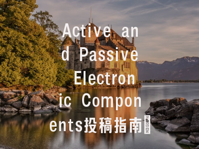 Active and Passive Electronic Components投稿指南:权威期刊,