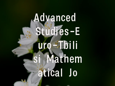 Advanced Studies-Euro-Tbilisi Mathematical Journal
