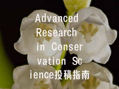 Advanced Research in Conservation Science投稿指南：权威期刊