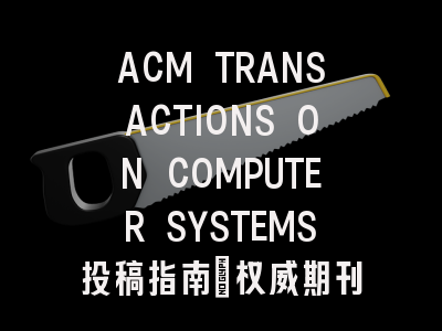 ACM TRANSACTIONS ON COMPUTER SYSTEMS投稿指南：权威期刊，国际化高