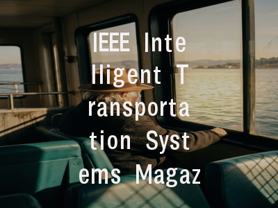 IEEE Intelligent Transportation Systems Magazine投稿