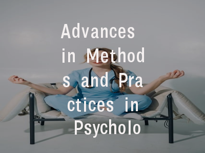 Advances in Methods and Practices in Psychological