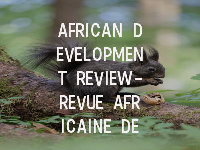 AFRICAN DEVELOPMENT REVIEW-REVUE AFRICAINE DE DEVE