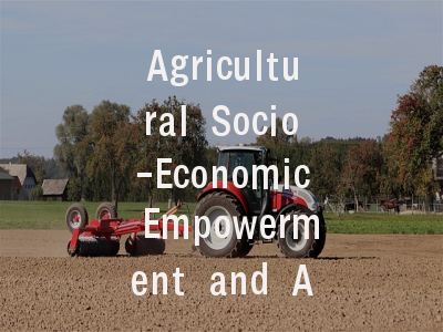 Agricultural Socio-Economic Empowerment and Agribu