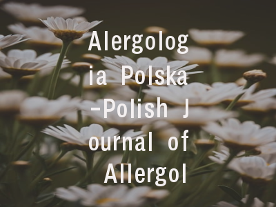 Alergologia Polska-Polish Journal of Allergology投稿