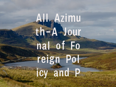 All Azimuth-A Journal of Foreign Policy and Peace投
