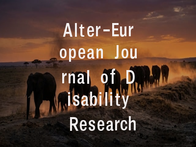Alter-European Journal of Disability Research投稿指南：