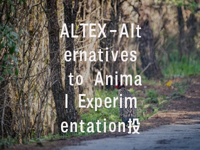 ALTEX-Alternatives to Animal Experimentation投稿指南:权