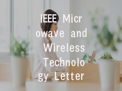 IEEE Microwave and Wireless Technology Letters投稿指南