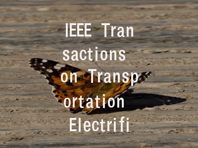 IEEE Transactions on Transportation Electrificatio
